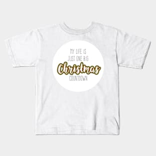 My life is just one big Christmas countdown Kids T-Shirt